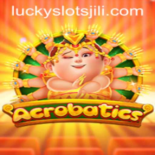 Acrobatics: Discover the Thrilling World of Lucky Slot JILI