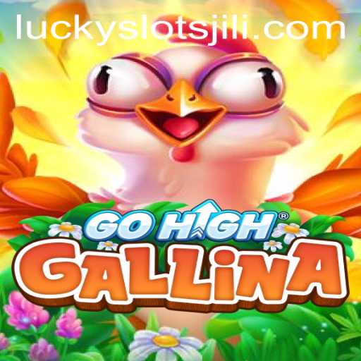 Exploring GoHighGallina: A Thrilling Adventure with Lucky Slot JILI