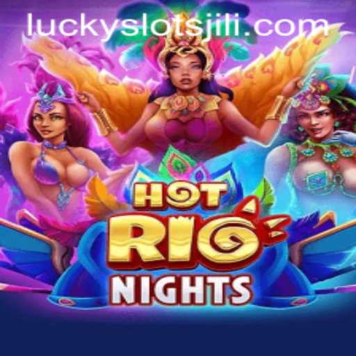 HotRioNights: Discover the Thrills of JILI’s Lucky Slot Adventure